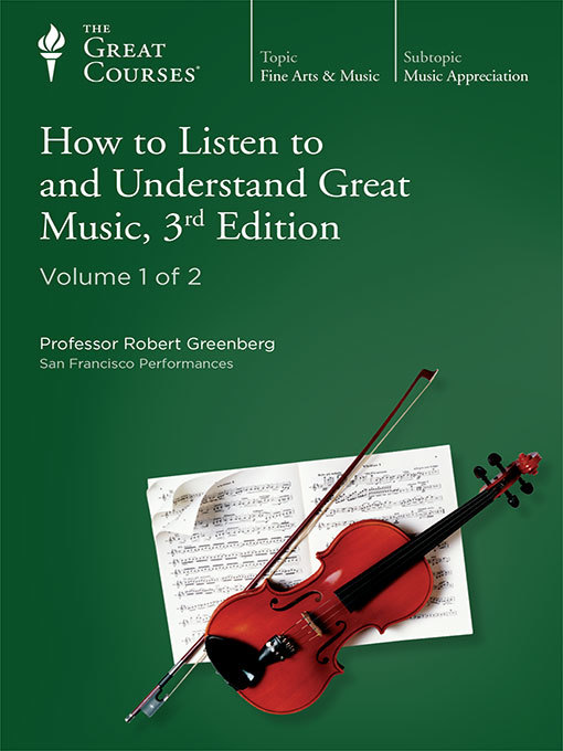 Title details for How to Listen to and Understand Great Music, 3rd Edition by Robert Greenberg - Available